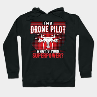 I'm A Drone Pilot - What's your Superpower Hoodie